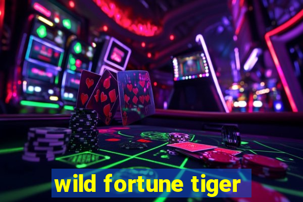 wild fortune tiger